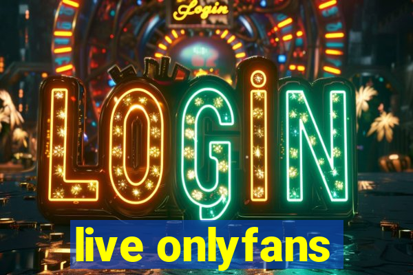 live onlyfans